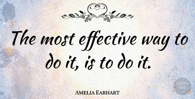 Amelia Earhart Quote About undefined: The Most Effective Way To...
