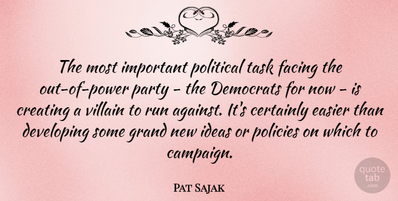 Pat Sajak Quote About Running, Party, Ideas: The Most Important Political Task...
