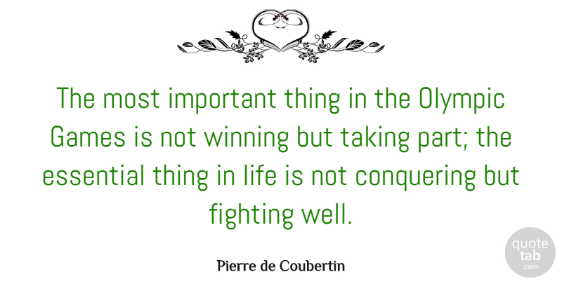 Pierre de Coubertin Quote About Fighting, Winning, London Olympics: The Most Important Thing In...