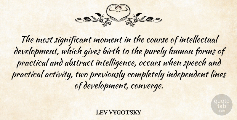 Lev Vygotsky Quote About Abstract, Course, Forms, Gives, Human: The Most Significant Moment In...