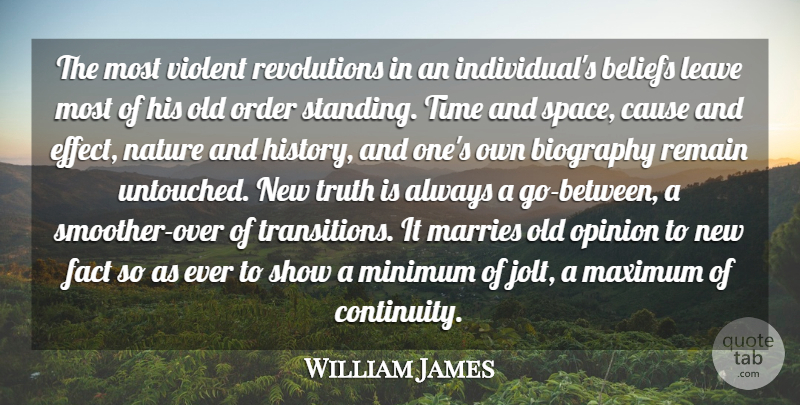 William James Quote About Beliefs, Biography, Cause, Fact, Leave: The Most Violent Revolutions In...