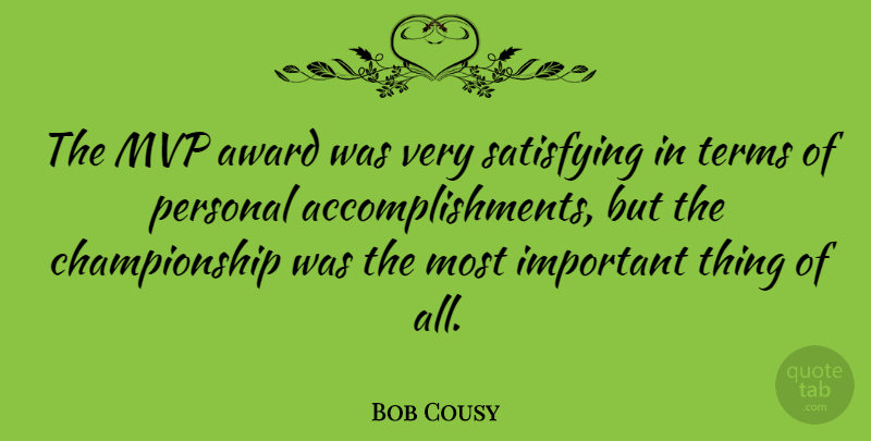 Bob Cousy Quote About Basketball, Mvp, Awards: The Mvp Award Was Very...