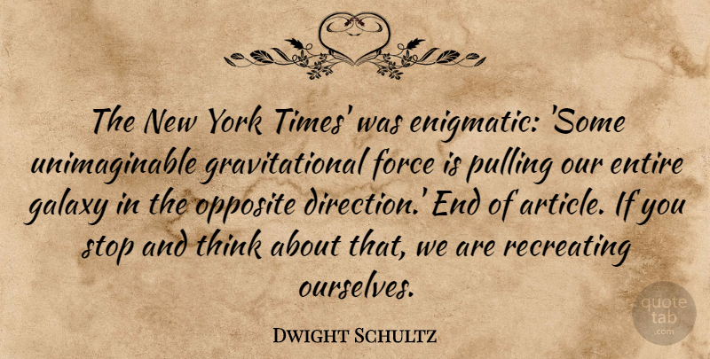 Dwight Schultz Quote About New York, Thinking, Opposites: The New York Times Was...