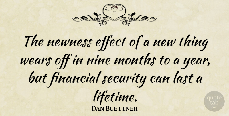 Dan Buettner Quote About Effect, Last, Months, Newness, Nine: The Newness Effect Of A...