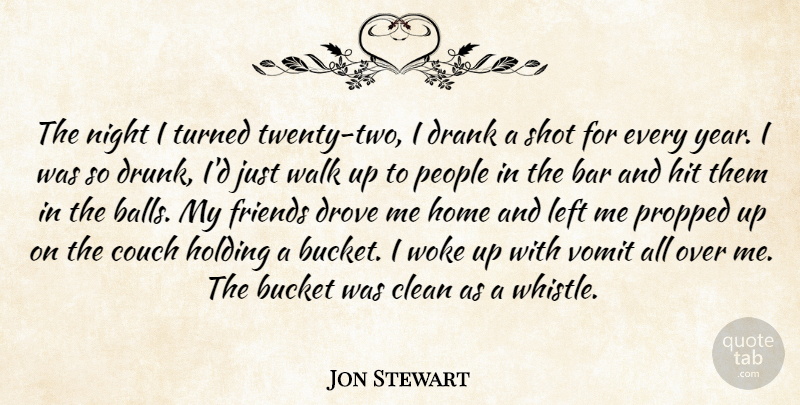 Jon Stewart Quote About Home, Night, Years: The Night I Turned Twenty...