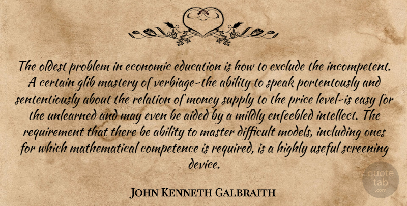 John Kenneth Galbraith Quote About Mastery, Levels, May: The Oldest Problem In Economic...