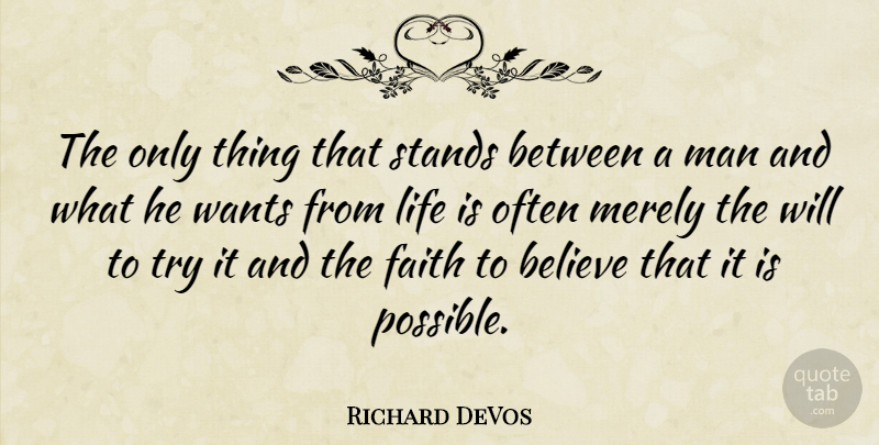 Richard DeVos Quote About Positive, Faith, Dance: The Only Thing That Stands...