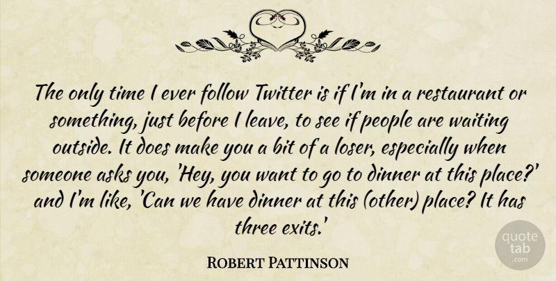 Robert Pattinson Quote About People, Waiting, Three: The Only Time I Ever...