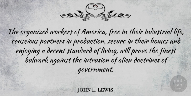 John L. Lewis Quote About Home, Government, America: The Organized Workers Of America...