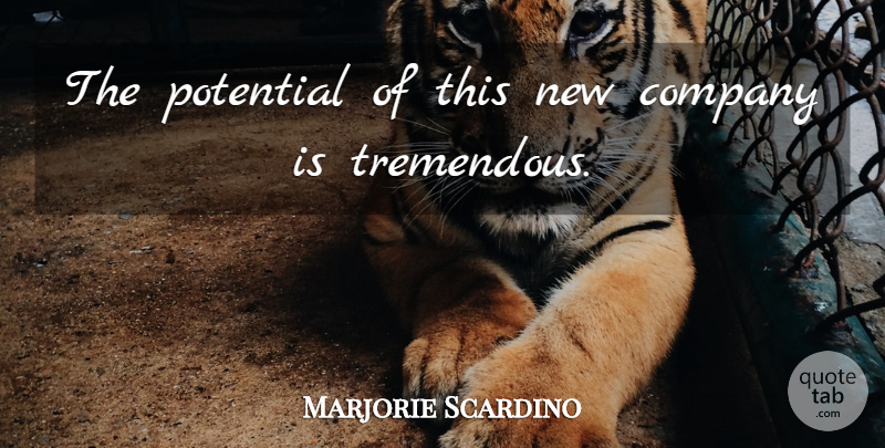 Marjorie Scardino Quote About Company, Potential: The Potential Of This New...