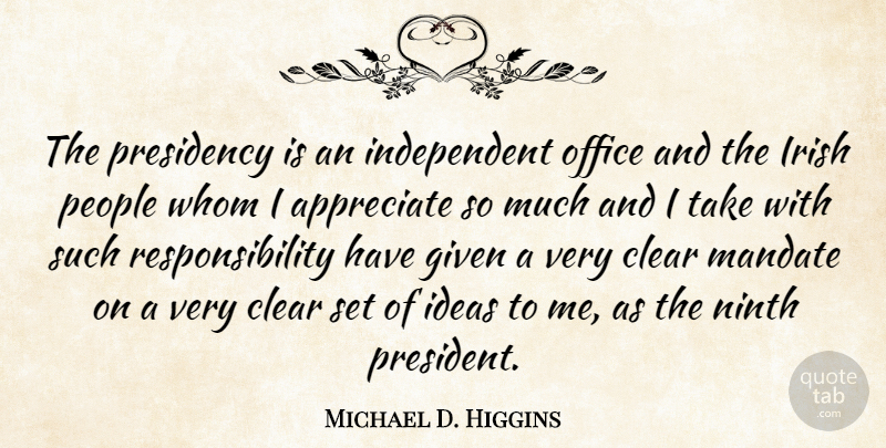 Michael D. Higgins Quote About Independent, Responsibility, Ideas: The Presidency Is An Independent...
