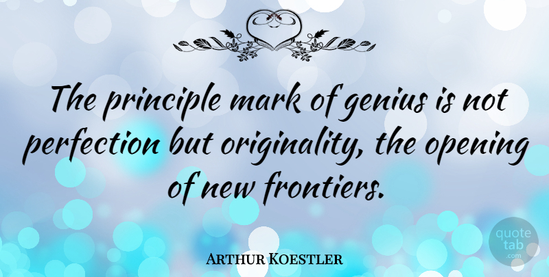 Arthur Koestler Quote About Carpe Diem, Perfection, Genius: The Principle Mark Of Genius...
