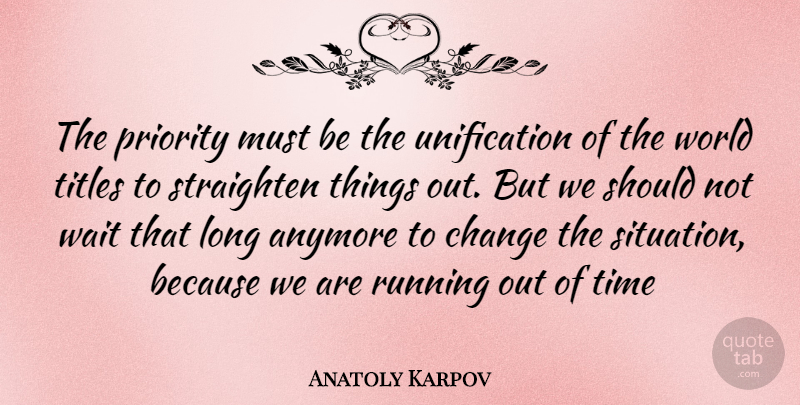 Anatoly Karpov Quote About Running, Long, Priorities: The Priority Must Be The...
