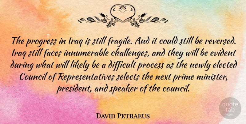 David Petraeus Quote About Iraq, Challenges, Progress: The Progress In Iraq Is...