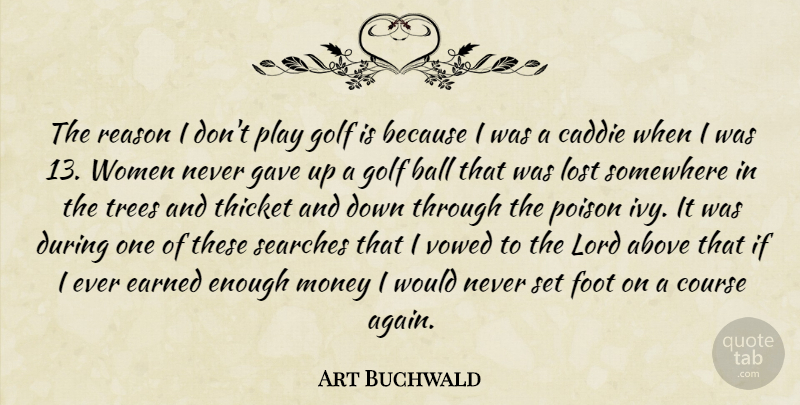 Art Buchwald Quote About Golf, Play, Ivy: The Reason I Dont Play...