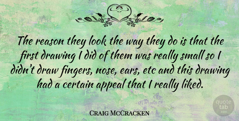 Craig McCracken Quote About Appeal, Certain, Etc: The Reason They Look The...