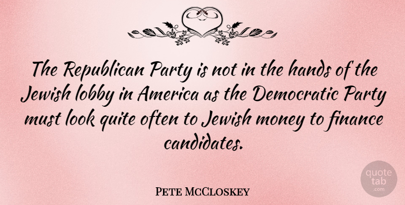 Pete McCloskey Quote About Party, Hands, Hymns: The Republican Party Is Not...