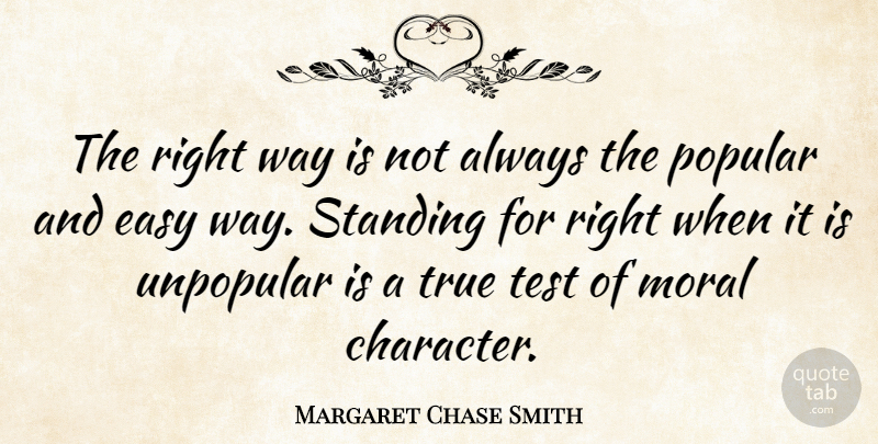 Margaret Chase Smith Quote About Happiness, Courage, Integrity: The Right Way Is Not...