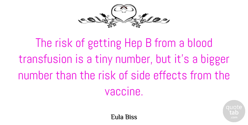 Eula Biss Quote About Effects, Number, Side, Tiny: The Risk Of Getting Hep...