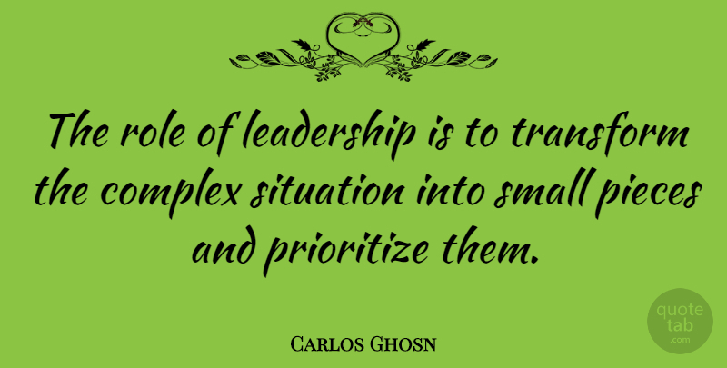 Carlos Ghosn Quote About Leadership, Pieces, Roles: The Role Of Leadership Is...
