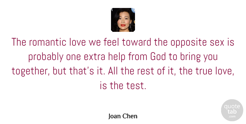 Joan Chen Quote About Happiness, Sex, Romantic Love: The Romantic Love We Feel...