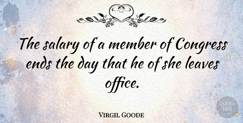 Virgil Goode Quote About Office, Salary, Congress: The Salary Of A Member...
