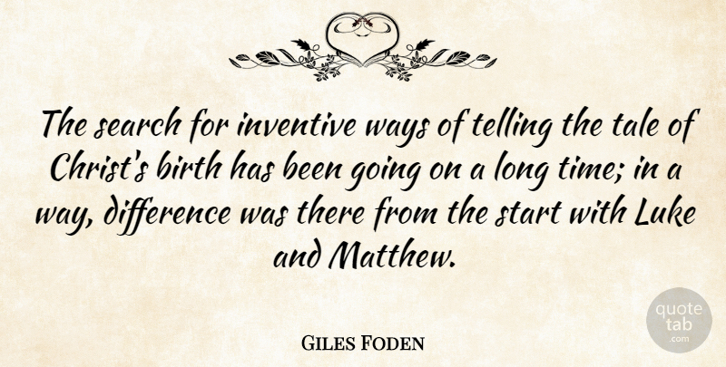 Giles Foden Quote About Difference, Inventive, Luke, Search, Tale: The Search For Inventive Ways...