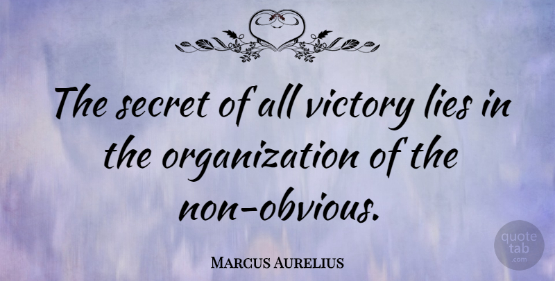 Marcus Aurelius Quote About Success, Lying, Military: The Secret Of All Victory...