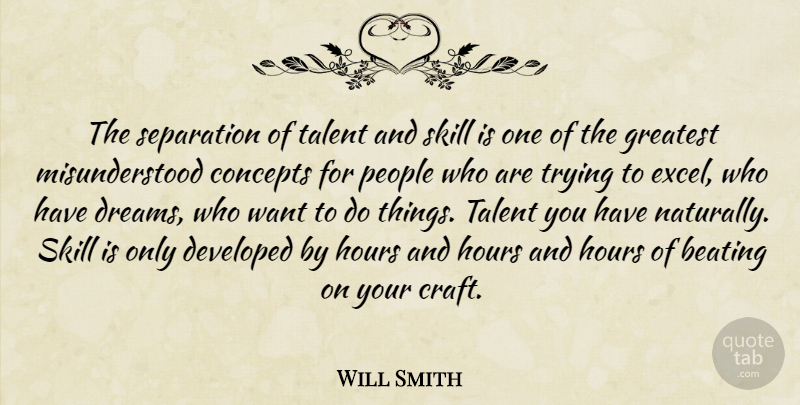 Will Smith Quote About Inspirational, Dream, Skills: The Separation Of Talent And...