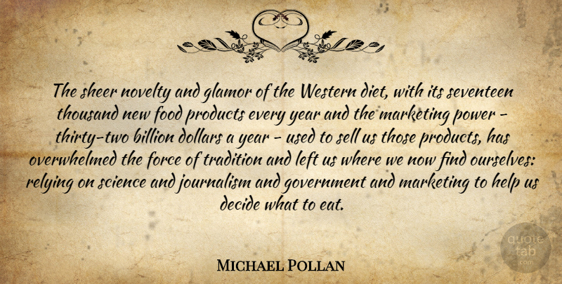 Michael Pollan Quote About Government, Years, Two: The Sheer Novelty And Glamor...