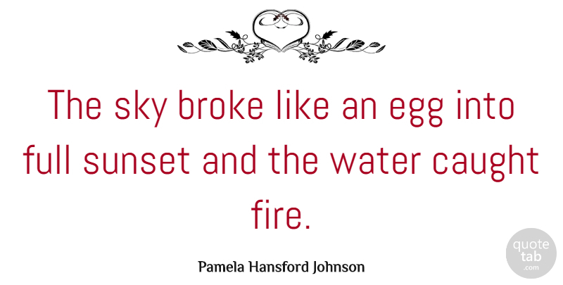 Pamela Hansford Johnson Quote About Sunset, Sky, Eggs: The Sky Broke Like An...