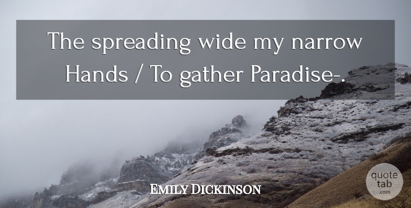 Emily Dickinson Quote About Hands, Paradise, Wide: The Spreading Wide My Narrow...