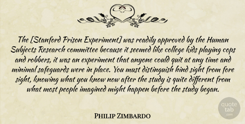 Philip Zimbardo Quote About Kids, College, Sight: The Stanford Prison Experiment Was...