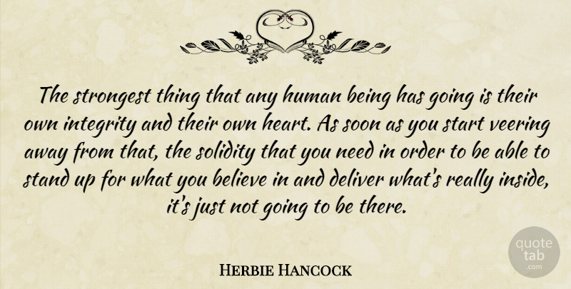 Herbie Hancock Quote About Integrity, Believe, Heart: The Strongest Thing That Any...