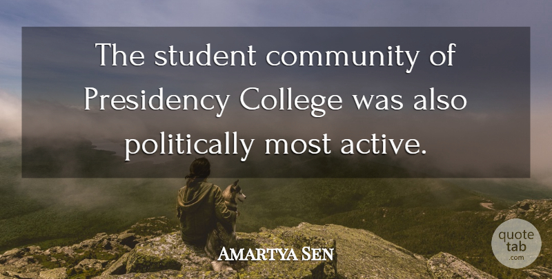 Amartya Sen Quote About College, Community, Students: The Student Community Of Presidency...