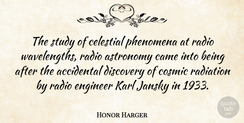 Honor Harger Quote About Discovery, Wavelength, Radio: The Study Of Celestial Phenomena...