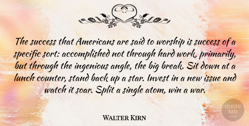 Walter Kirn Quote About Hard, Ingenious, Invest, Issue, Lunch: The Success That Americans Are...