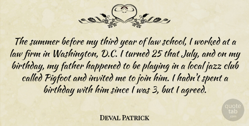 Deval Patrick Quote About Birthday, Club, Firm, Happened, Invited: The Summer Before My Third...