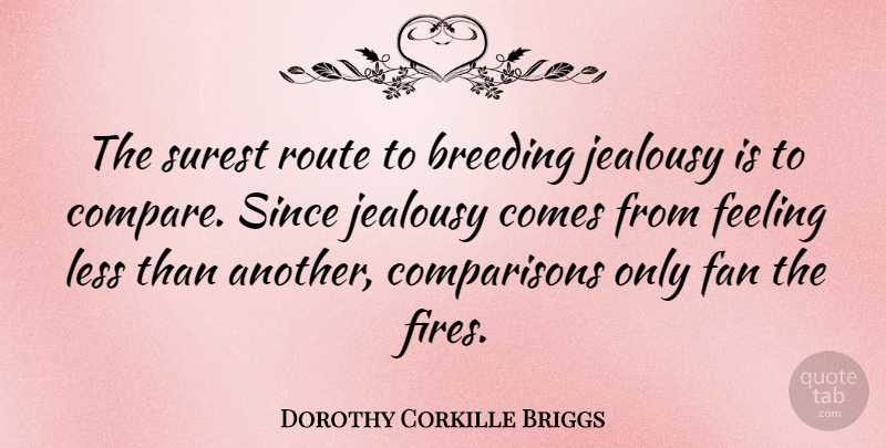 Dorothy Corkille Briggs Quote About Breeding, Fan, Jealousy, Less, Route: The Surest Route To Breeding...