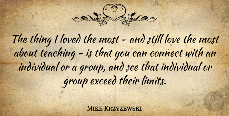 Mike Krzyzewski Quote About Basketball, Teacher, Teaching: The Thing I Loved The...