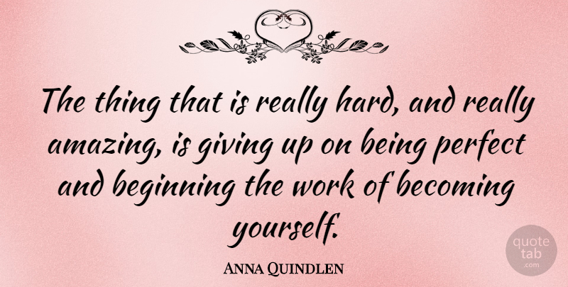 Anna Quindlen Quote About Confidence, Letting Go, Fake People: The Thing That Is Really...