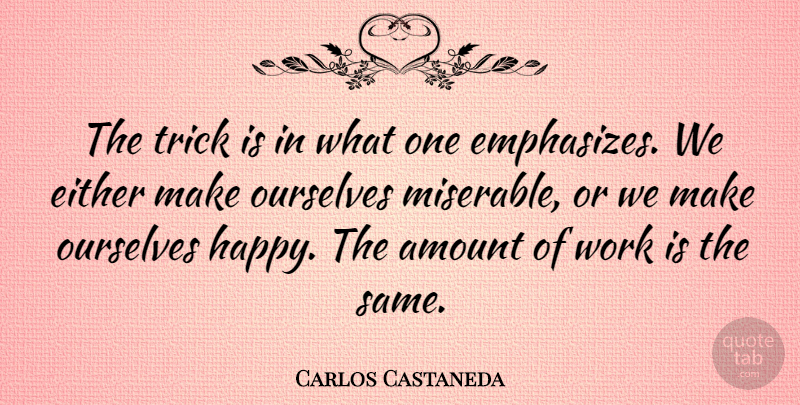 Carlos Castaneda Quote About Inspirational, Motivational, Happy Birthday: The Trick Is In What...