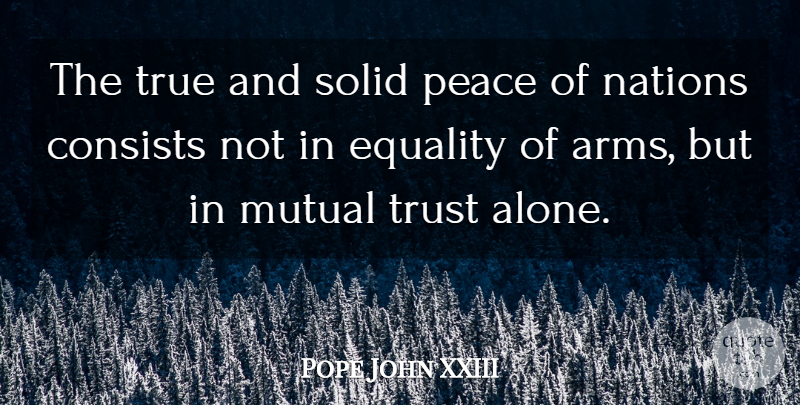 Pope John XXIII Quote About Peace, Equality, Mutual Help: The True And Solid Peace...