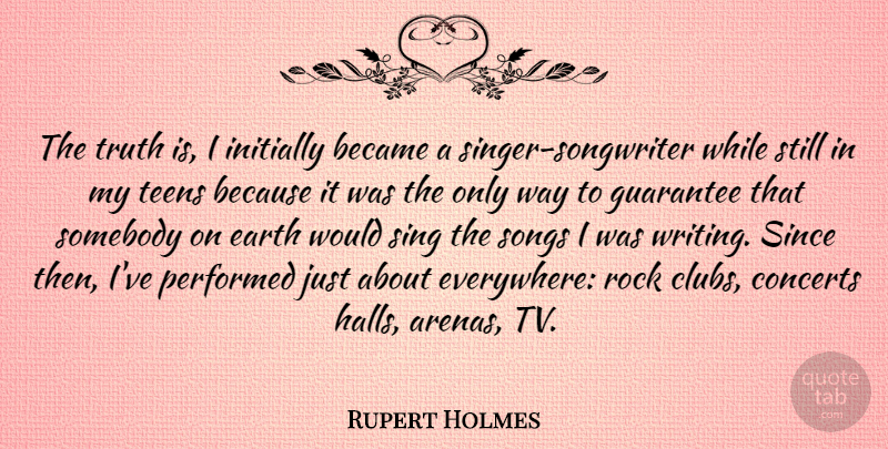 Rupert Holmes Quote About Song, Writing, Rocks: The Truth Is I Initially...
