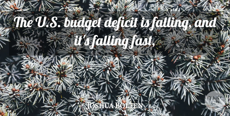 Joshua Bolten Quote About Budget, Deficit, Falling: The U S Budget Deficit...