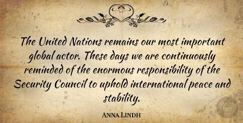 Anna Lindh Quote About Responsibility, Important, Actors: The United Nations Remains Our...