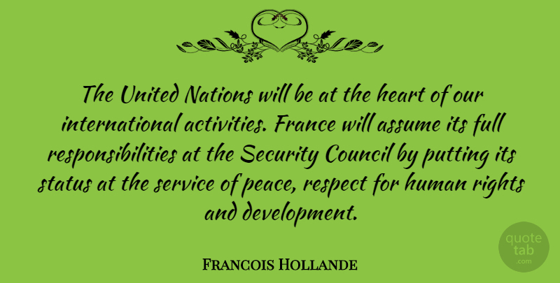 Francois Hollande Quote About Assume, Council, France, Full, Heart: The United Nations Will Be...