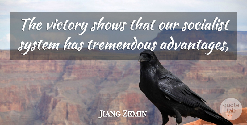 Jiang Zemin Quote About Shows, Socialist, System, Tremendous, Victory: The Victory Shows That Our...