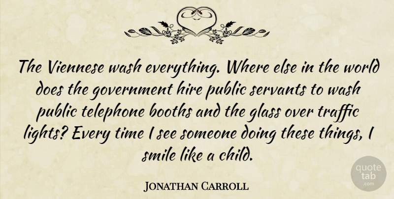 Jonathan Carroll Quote About Smile, Children, Light: The Viennese Wash Everything Where...