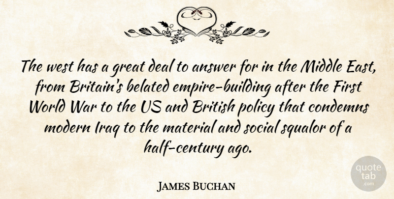 James Buchan Quote About Answer, Belated, Condemns, Deal, Great: The West Has A Great...
